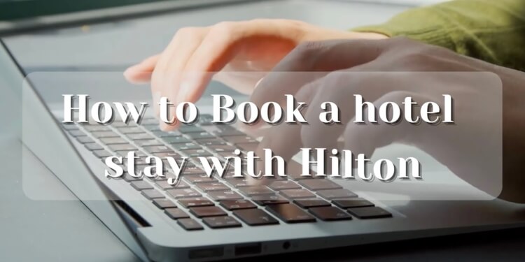 How To Use Points To Book A Hotel Stay With Hilton